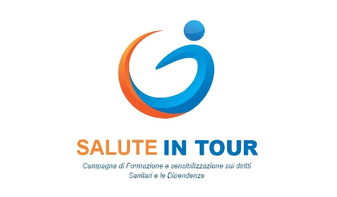 SALUTE IN TOUR: Campagna di formazione e di sensibilizzazione per i Diritti sanitari e le Dipendenze
