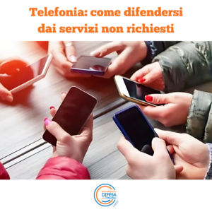 Telefonia: come difendersi dai servizi non richiesti